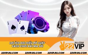 Lợi ích khi hiểu rõ luật cách chơi bài Ma Sói